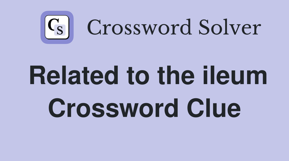 Related to the ileum Crossword Clue