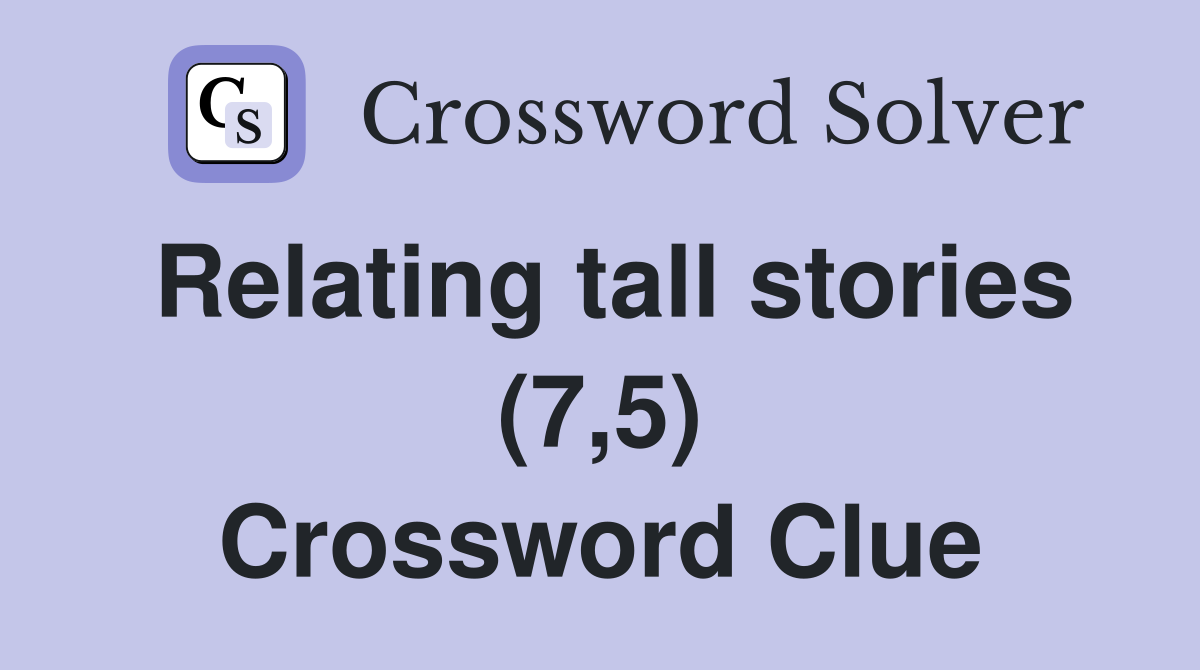 Relating tall stories (7,5) Crossword Clue