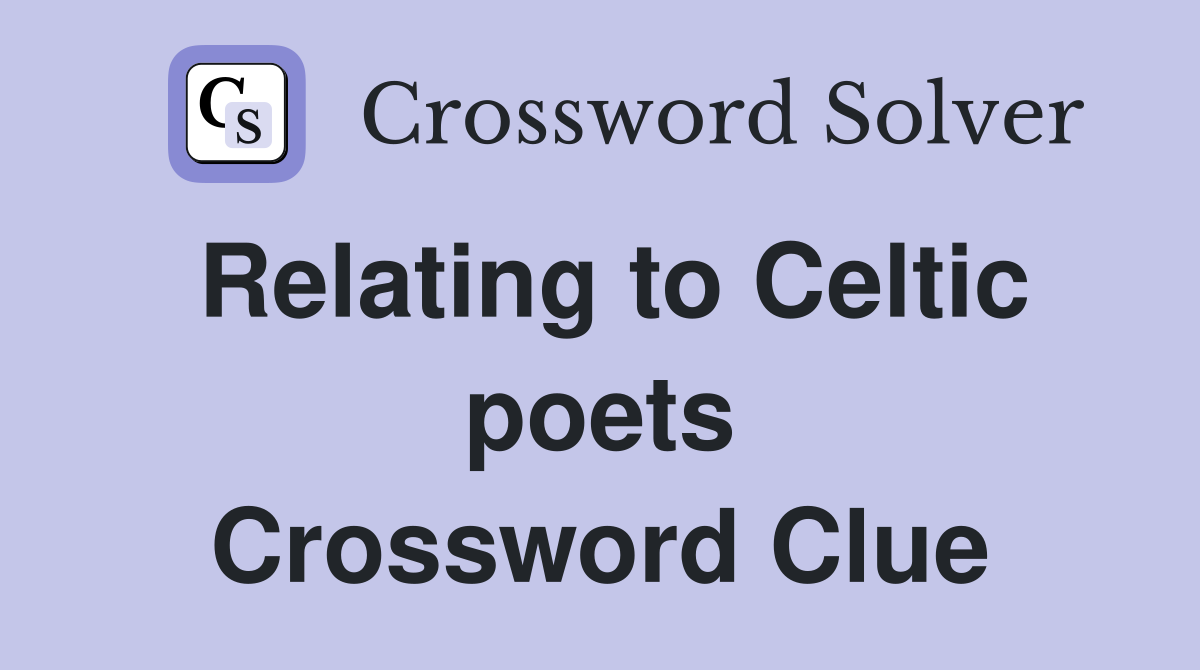 Relating to Celtic poets Crossword Clue