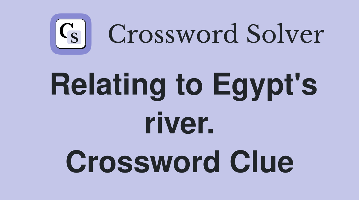 Relating to Egypt's river. Crossword Clue