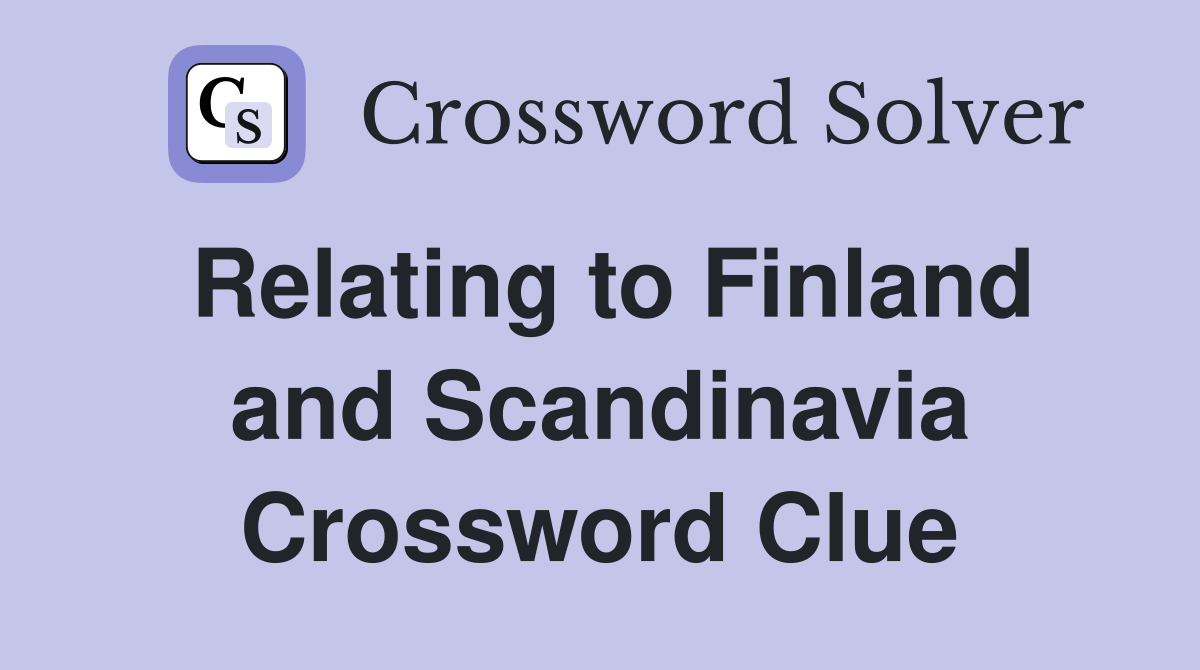 Relating to Finland and Scandinavia Crossword Clue