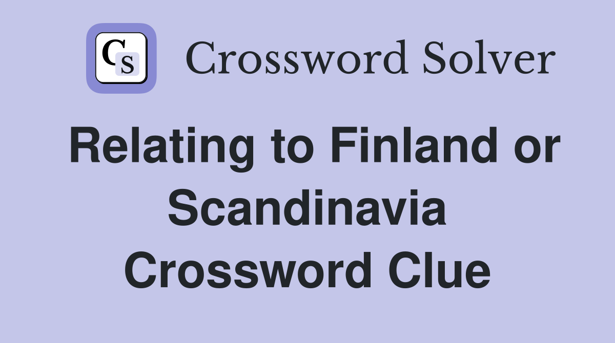 Relating to Finland or Scandinavia Crossword Clue