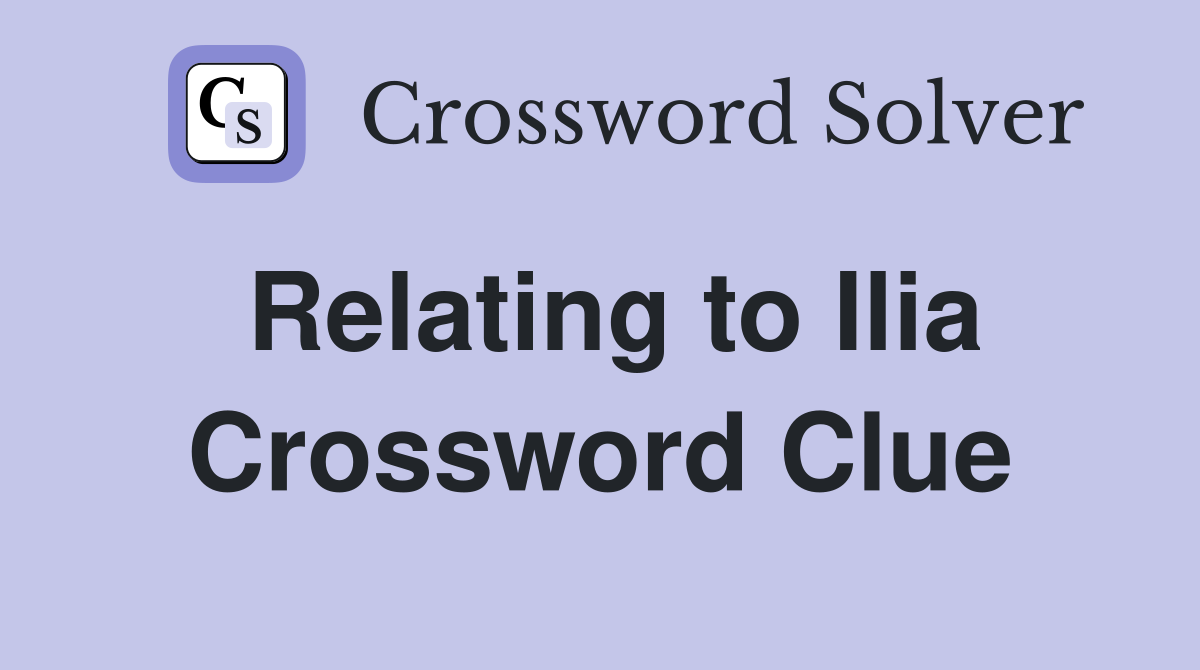 Relating to Ilia Crossword Clue