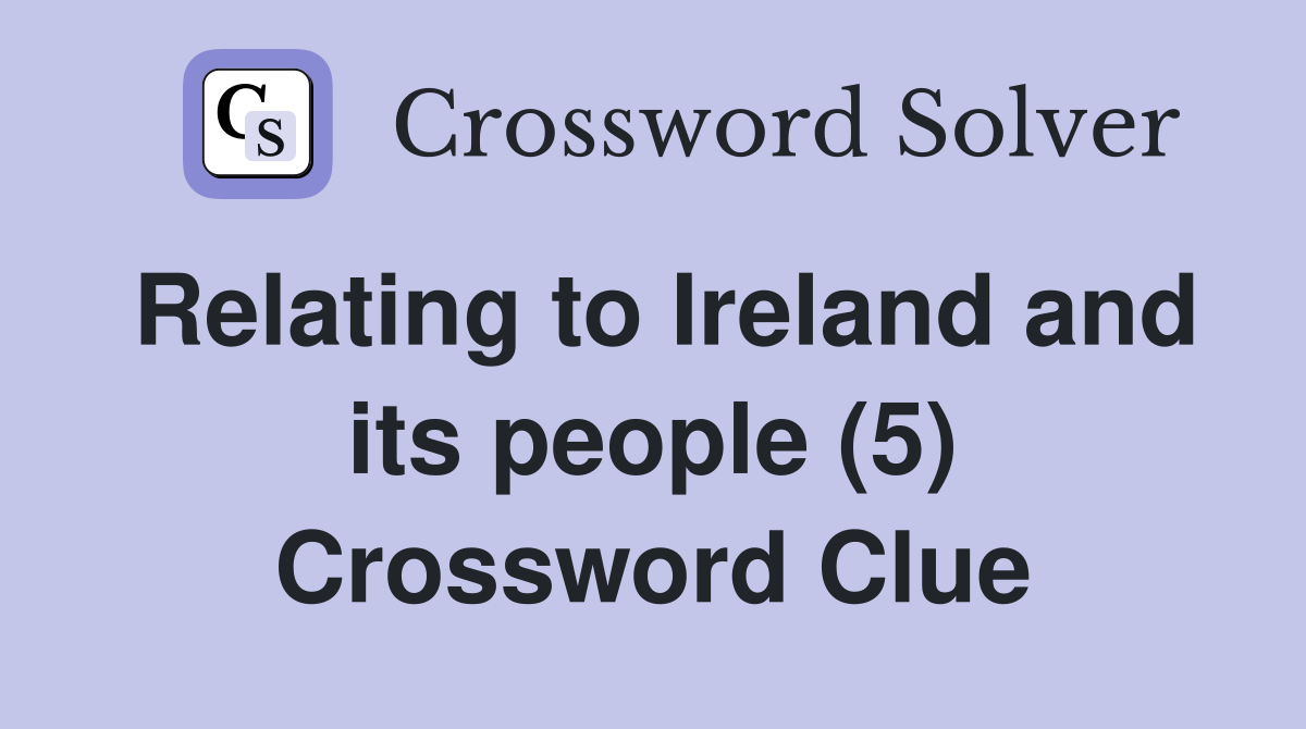 Relating to Ireland and its people (5) Crossword Clue