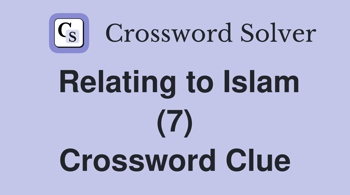 Relating to Islam (7) Crossword Clue