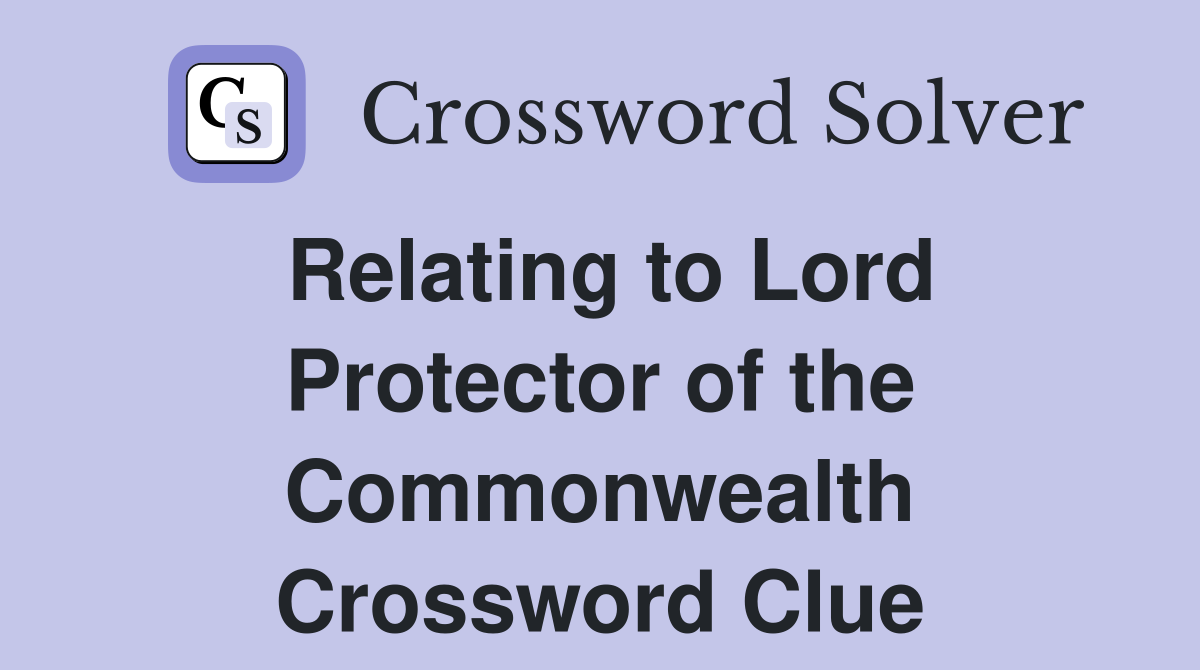 Relating to Lord Protector of the Commonwealth Crossword Clue