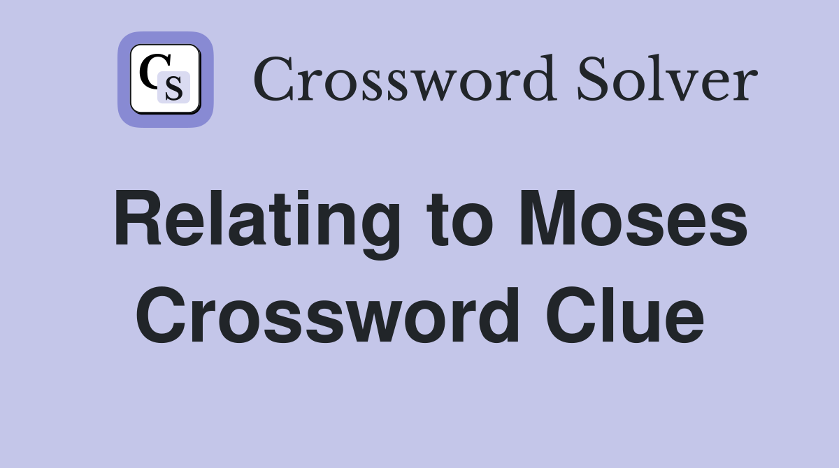 Relating to Moses Crossword Clue