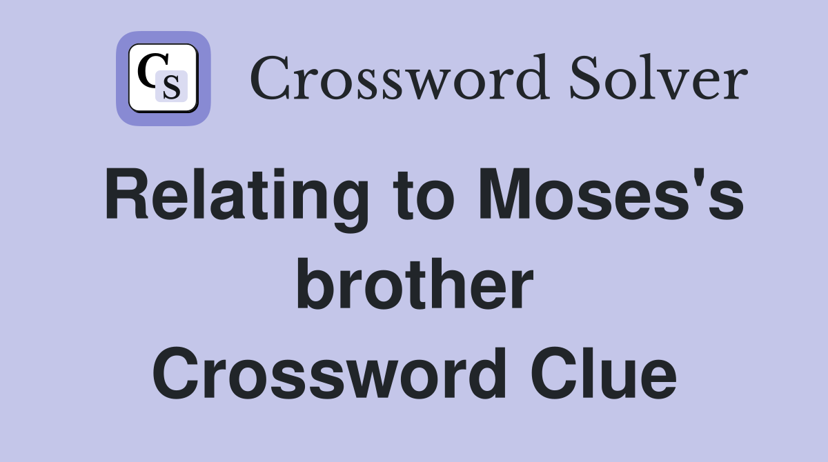 Relating to Moses's brother Crossword Clue