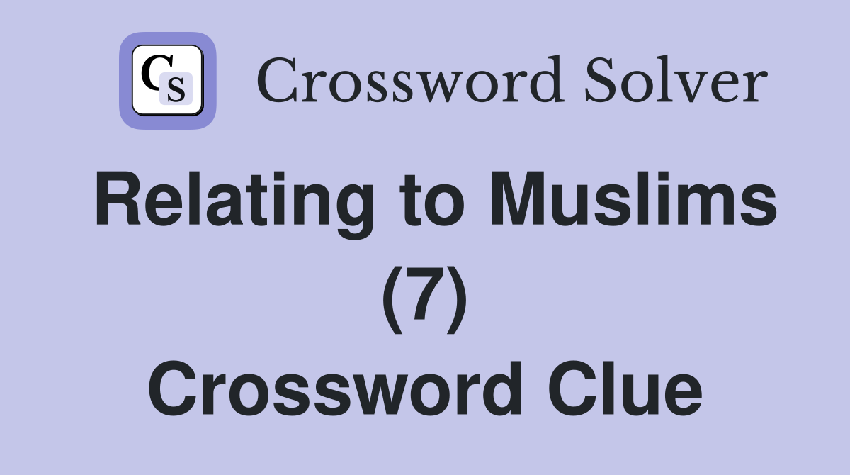 Relating to Muslims (7) Crossword Clue