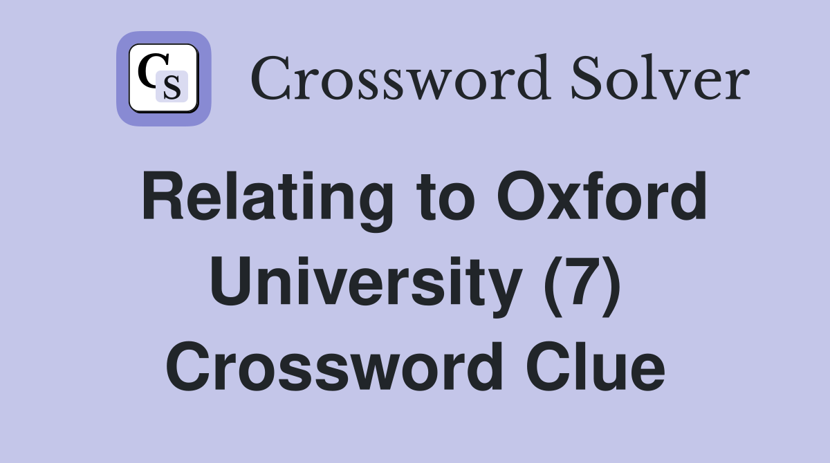 Relating to Oxford University (7) Crossword Clue