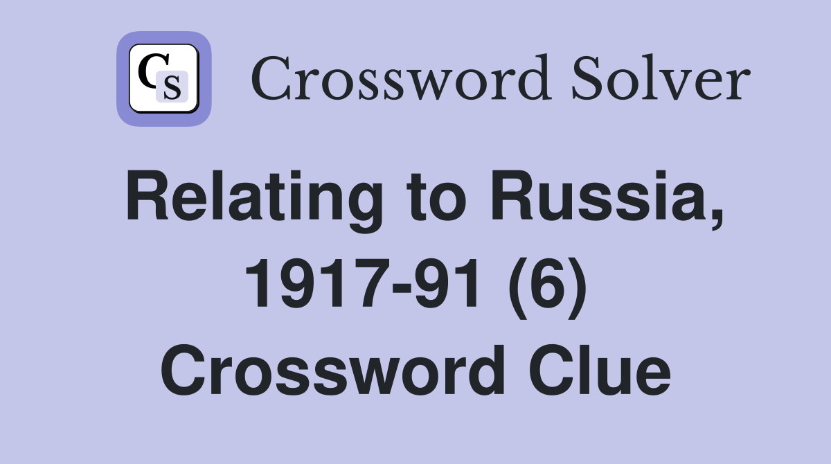 Relating to Russia, 1917-91 (6) Crossword Clue