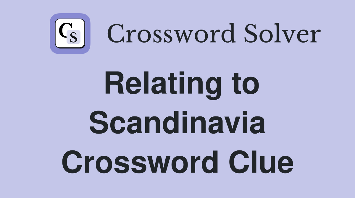 Relating to Scandinavia Crossword Clue