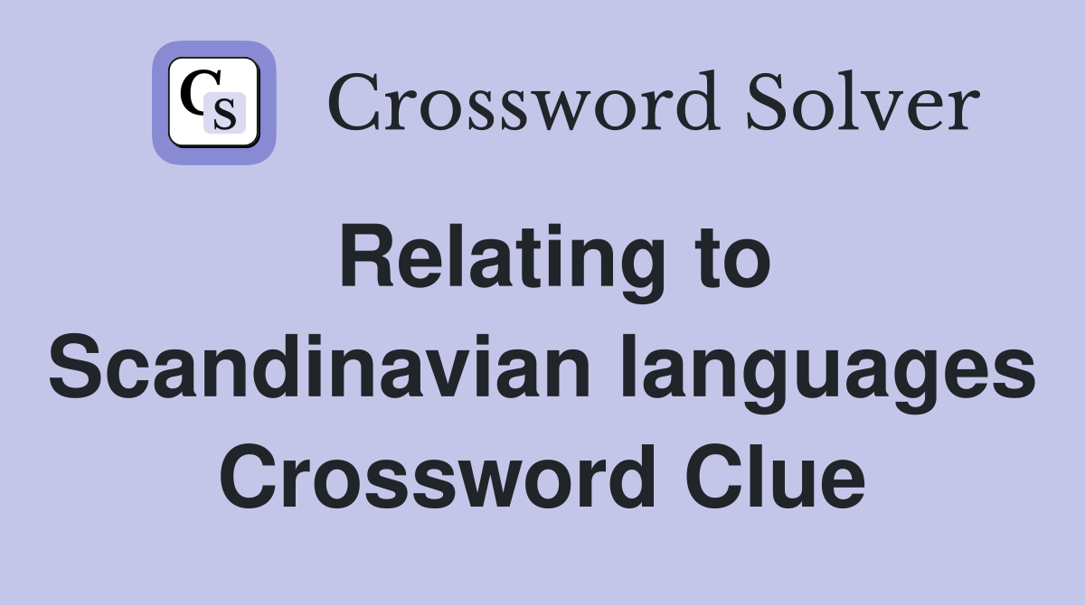 Relating to Scandinavian languages Crossword Clue