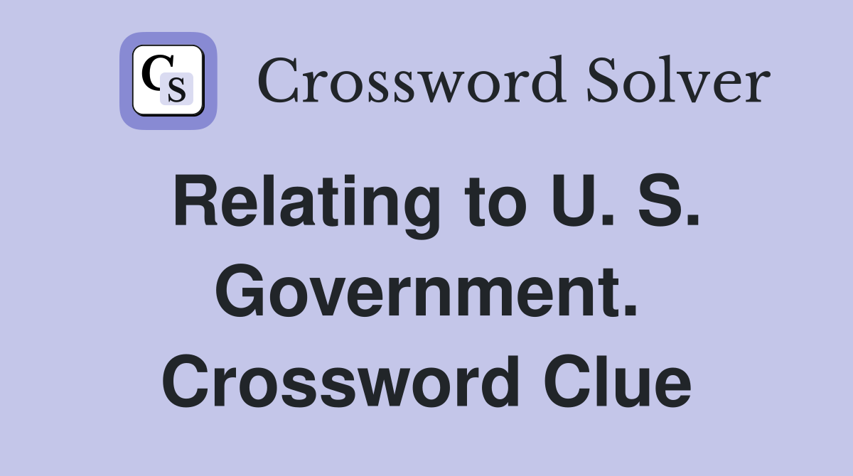 Relating to U. S. Government. Crossword Clue