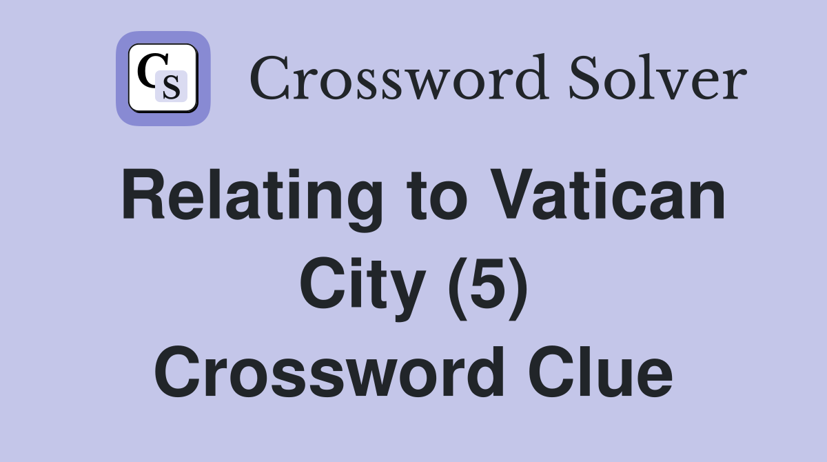 Relating to Vatican City (5) Crossword Clue