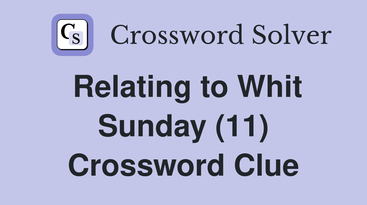 Relating to Whit Sunday (11) Crossword Clue