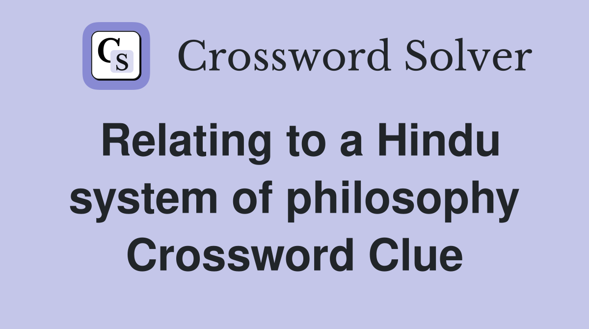 Relating to a Hindu system of philosophy Crossword Clue