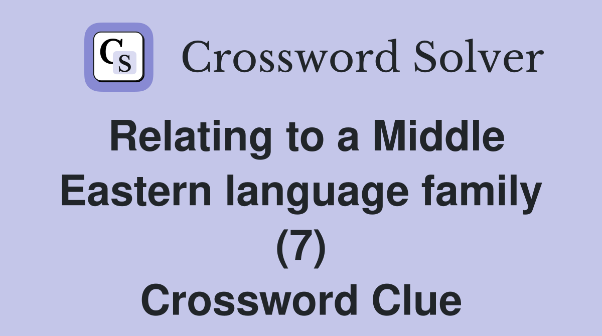 Relating to a Middle Eastern language family (7) Crossword Clue