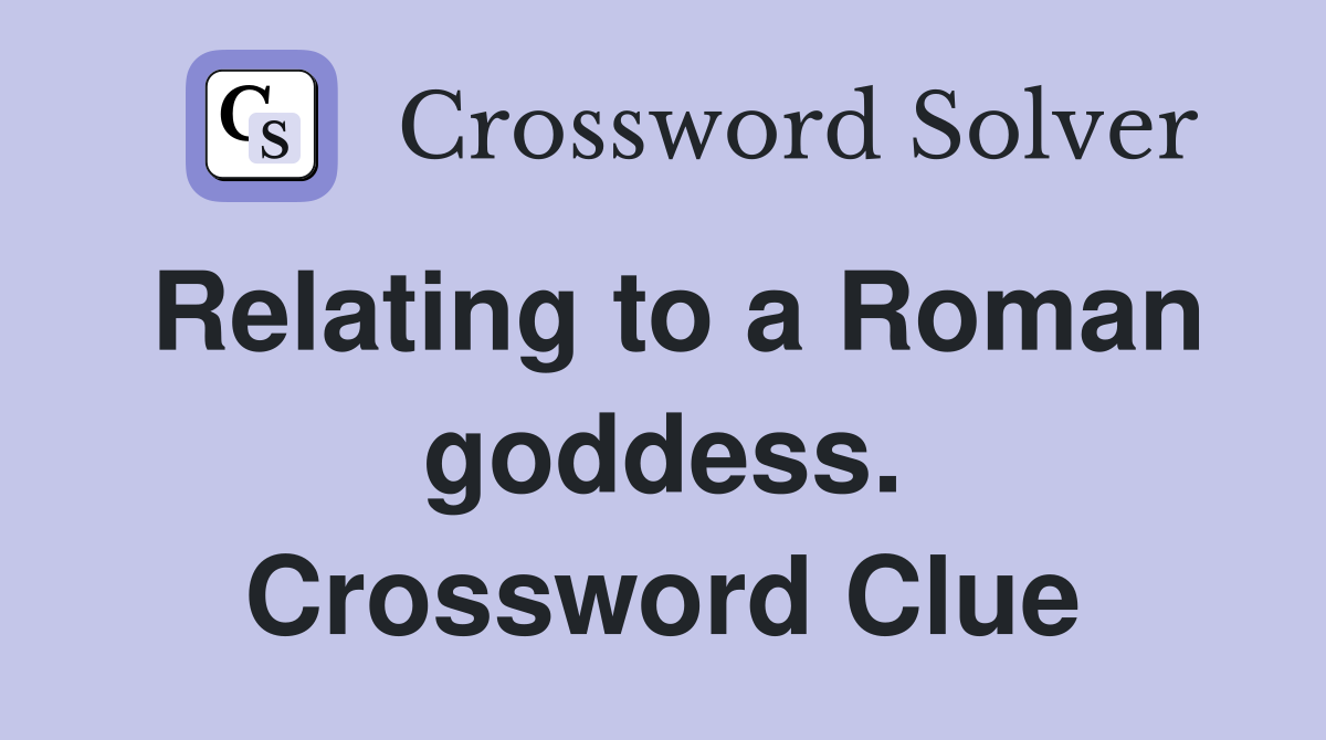 Relating to a Roman goddess. Crossword Clue