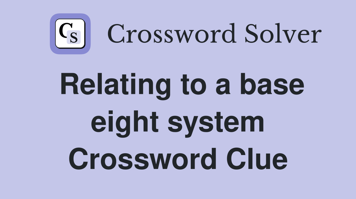 Relating to a base eight system Crossword Clue