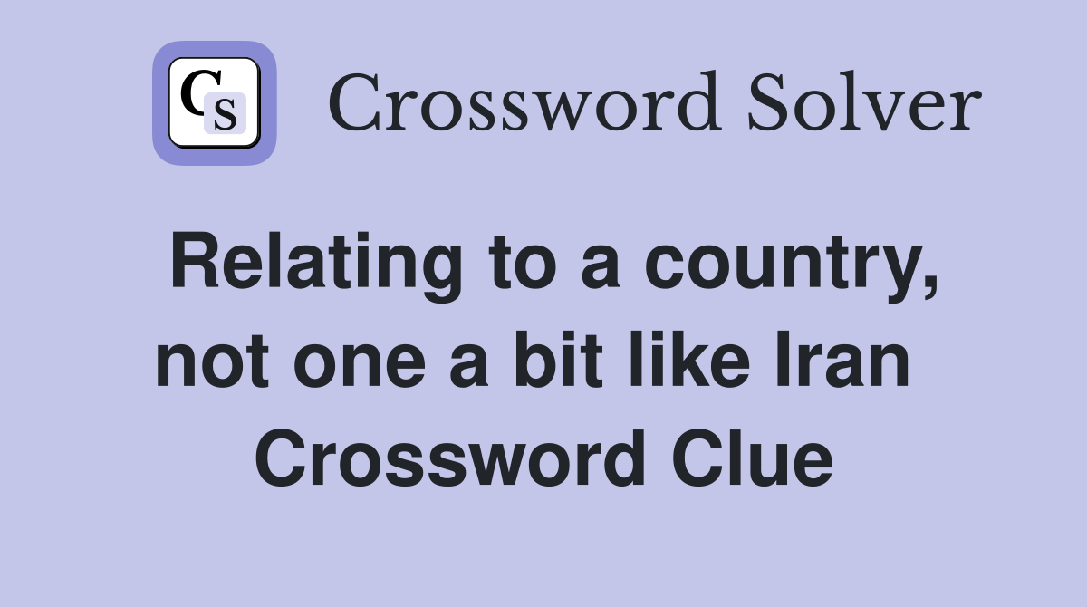 Relating to a country, not one a bit like Iran  Crossword Clue