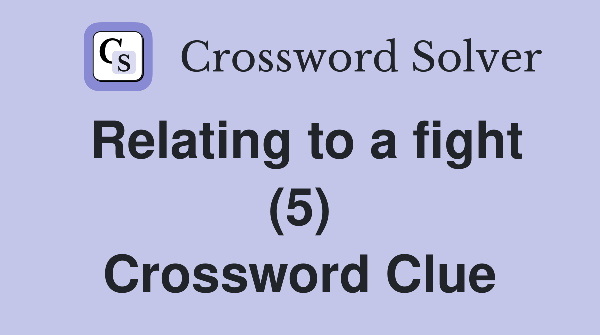 Relating to a fight (5) Crossword Clue