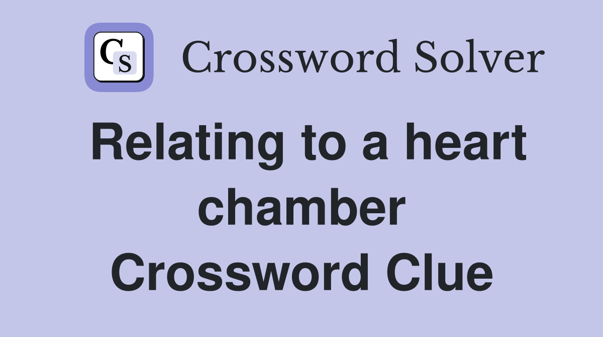Relating to a heart chamber Crossword Clue