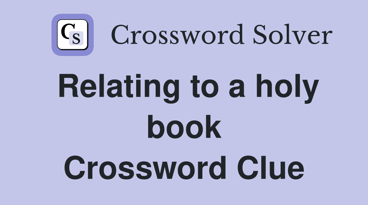 Relating to a holy book Crossword Clue