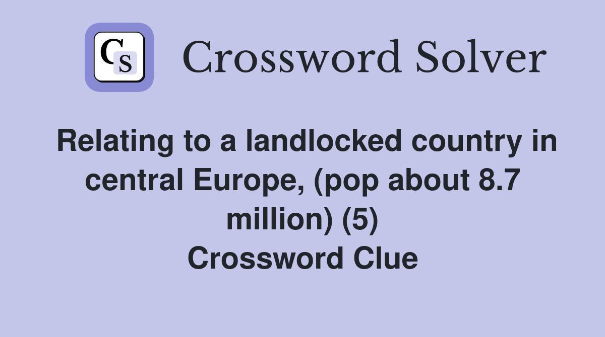 Relating to a landlocked country in central Europe, (pop about 8.7 million) (5) Crossword Clue