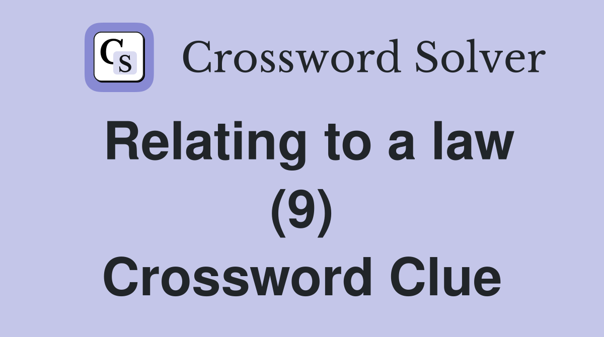 Relating to a law (9) Crossword Clue