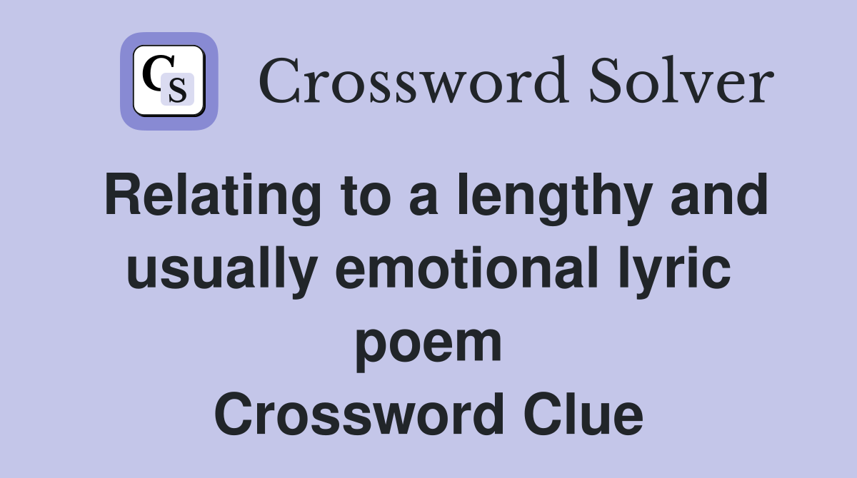 Relating to a lengthy and usually emotional lyric poem Crossword Clue