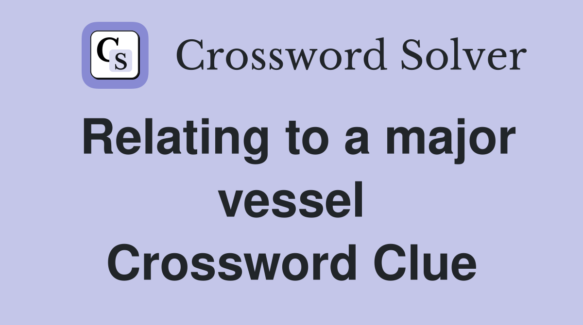Relating to a major vessel Crossword Clue