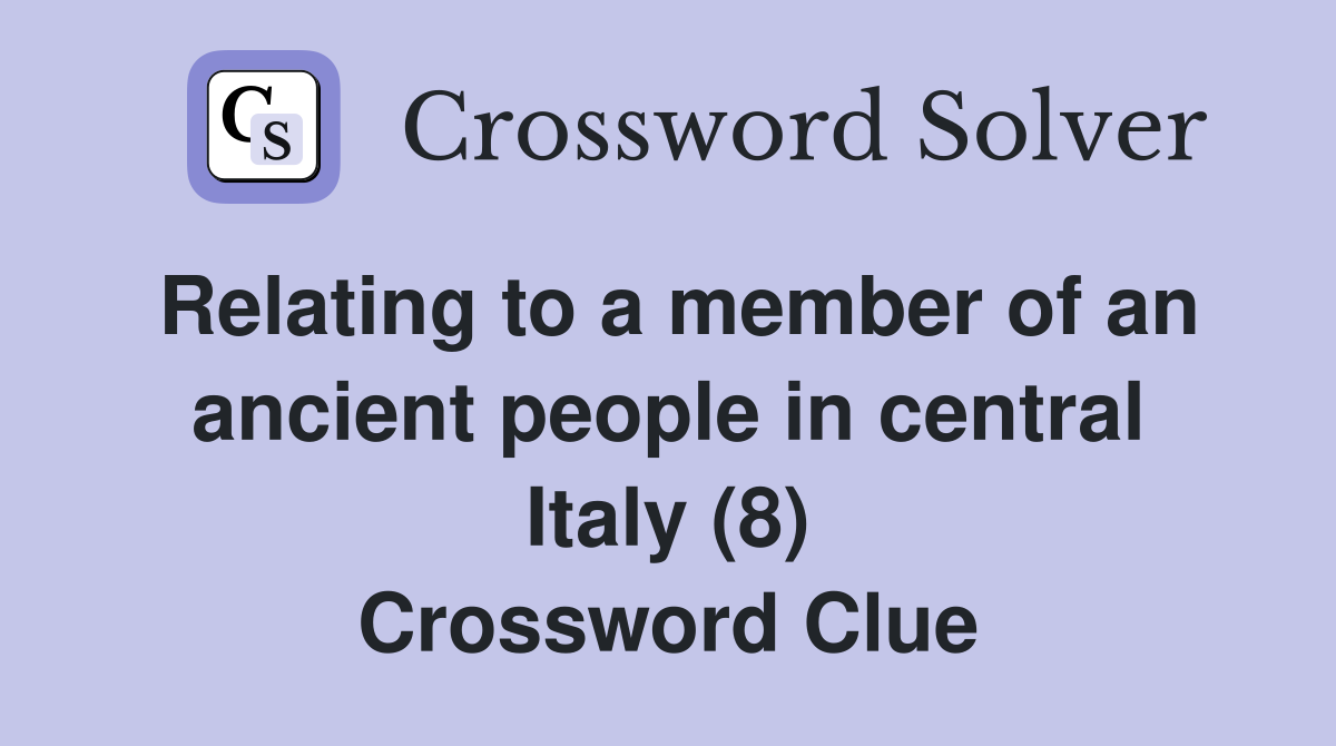 Relating to a member of an ancient people in central Italy (8) Crossword Clue