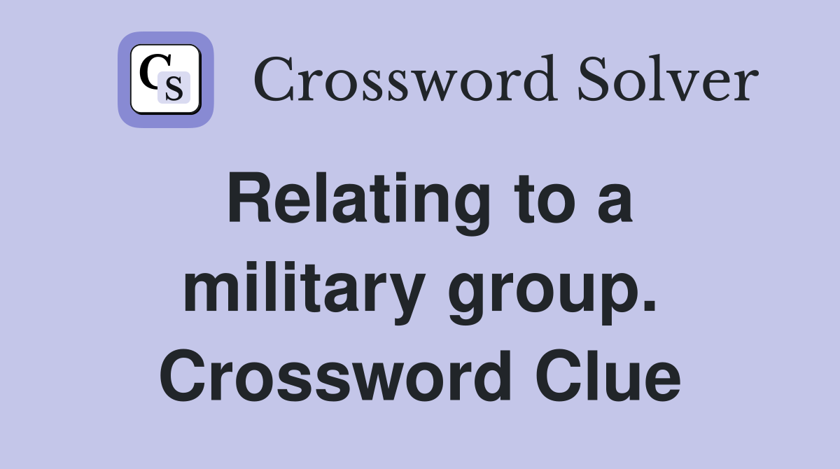 Relating to a military group. Crossword Clue