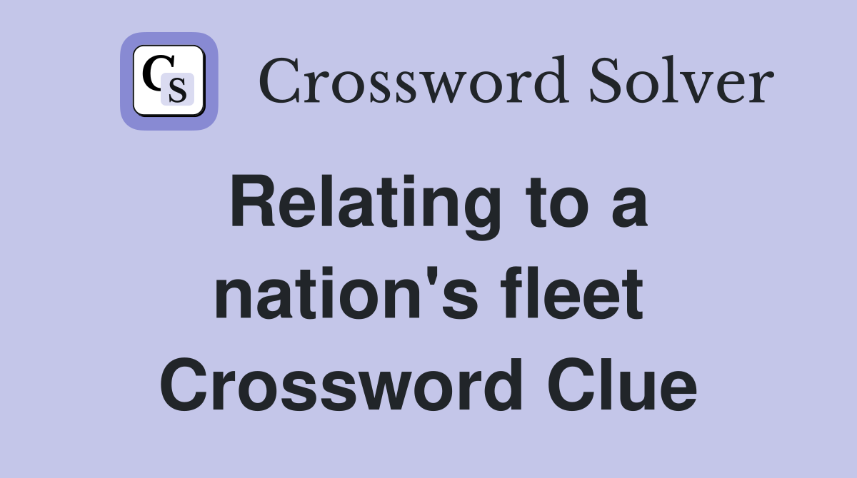 Relating to a nation's fleet Crossword Clue