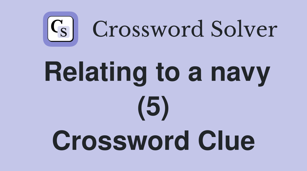 Relating to a navy (5) Crossword Clue