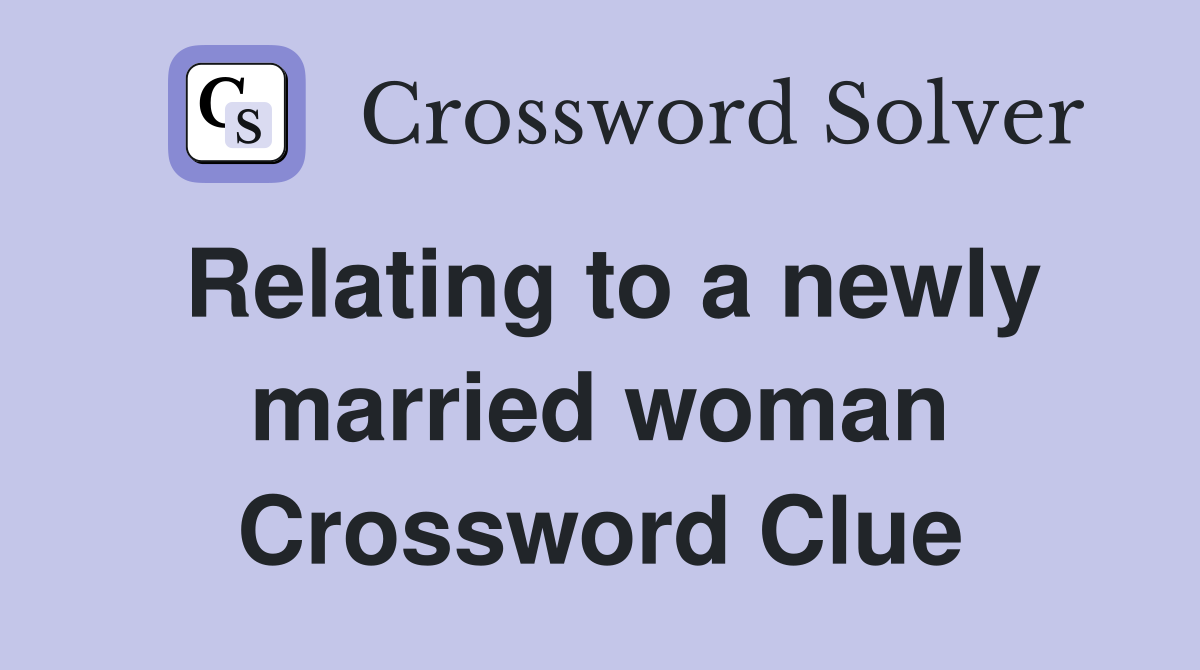 Relating to a newly married woman Crossword Clue