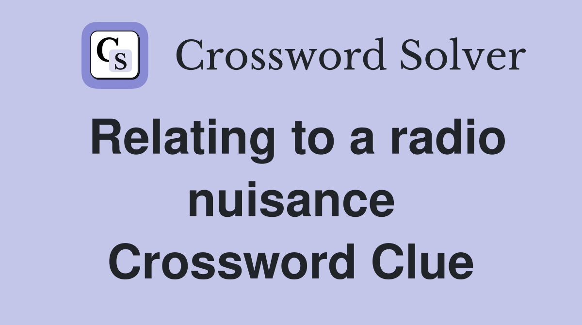 Relating to a radio nuisance Crossword Clue