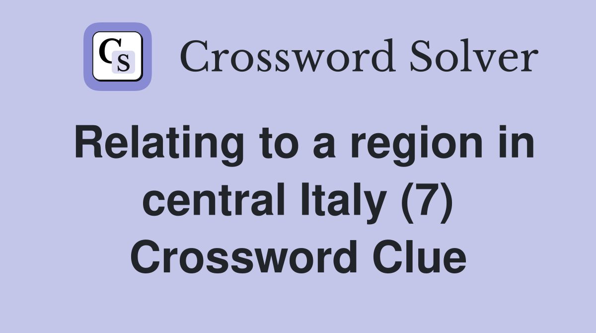 Relating to a region in central Italy (7) Crossword Clue