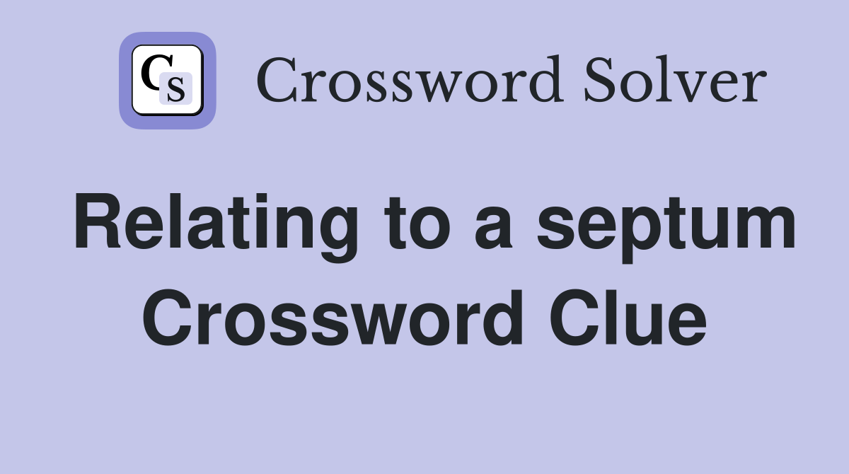 Relating to a septum Crossword Clue