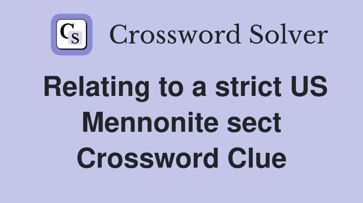 Relating to a strict US Mennonite sect Crossword Clue