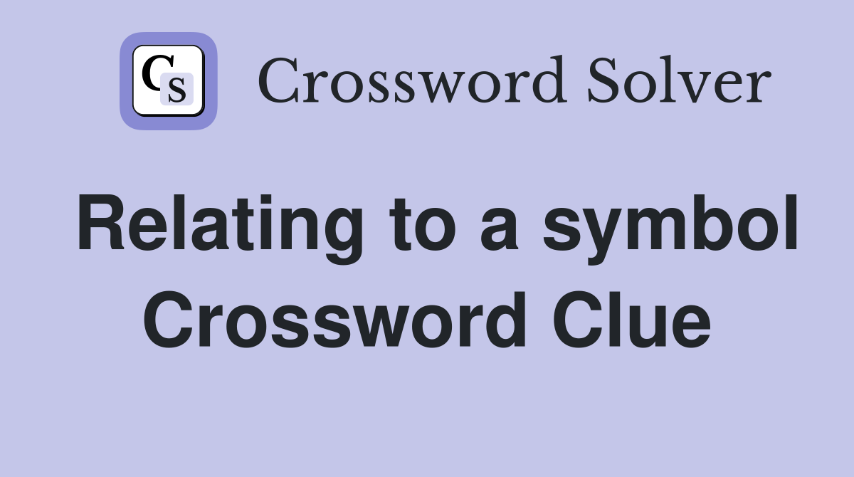 Relating to a symbol Crossword Clue