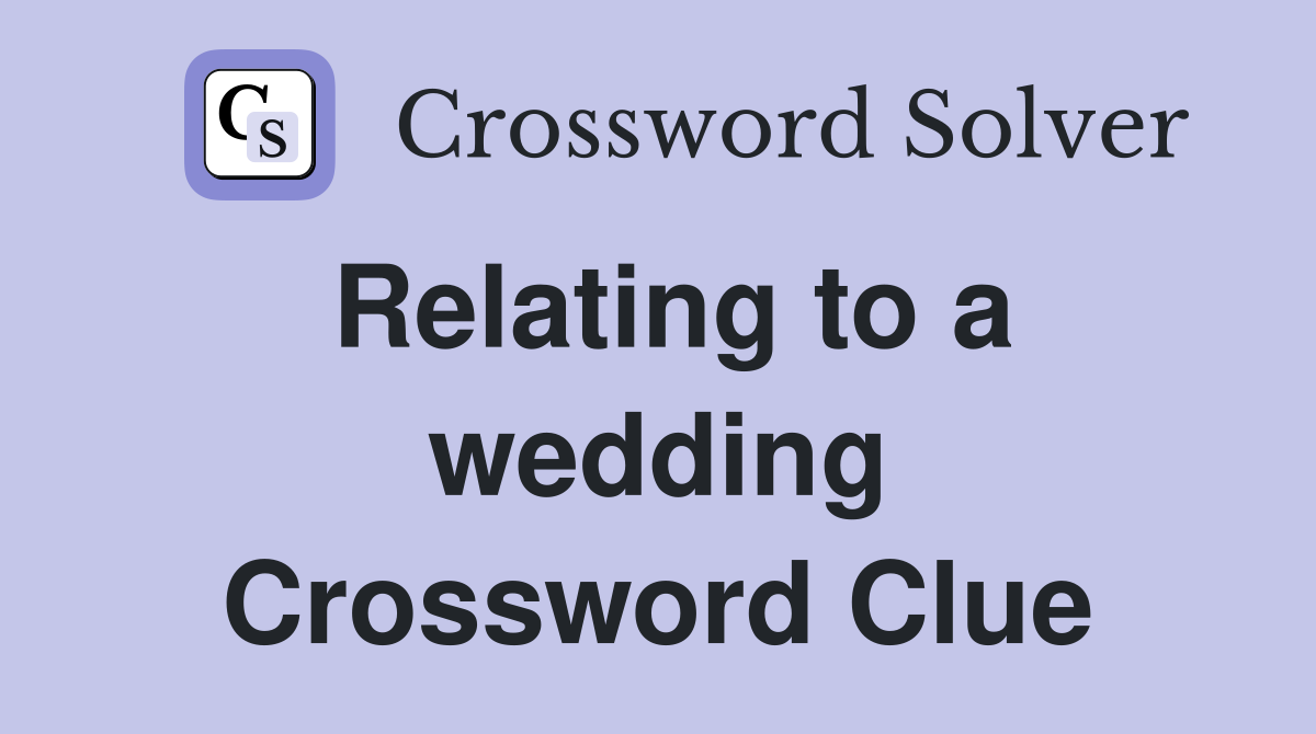 Relating to a wedding Crossword Clue