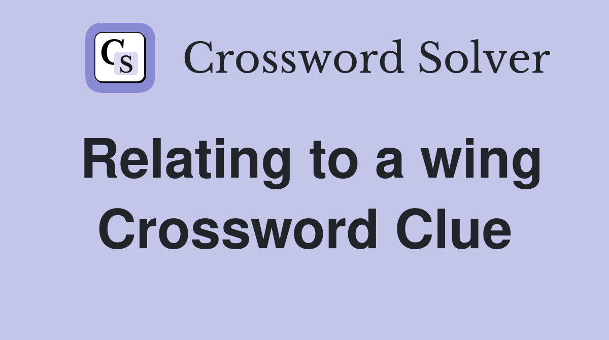 Relating to a wing Crossword Clue Answers Crossword Solver