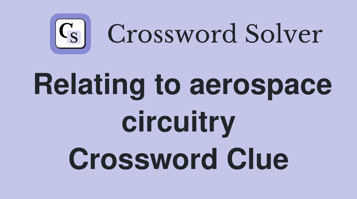 Relating to aerospace circuitry Crossword Clue