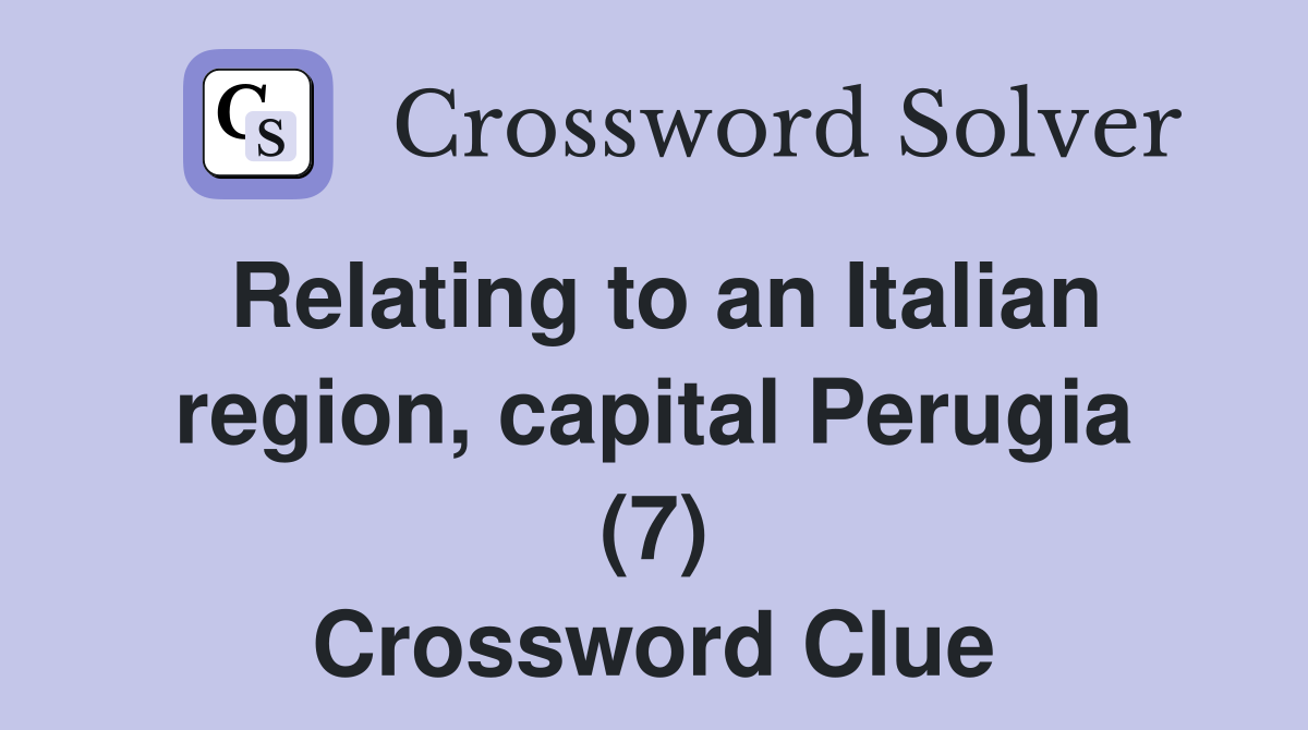 Relating to an Italian region, capital Perugia (7) Crossword Clue