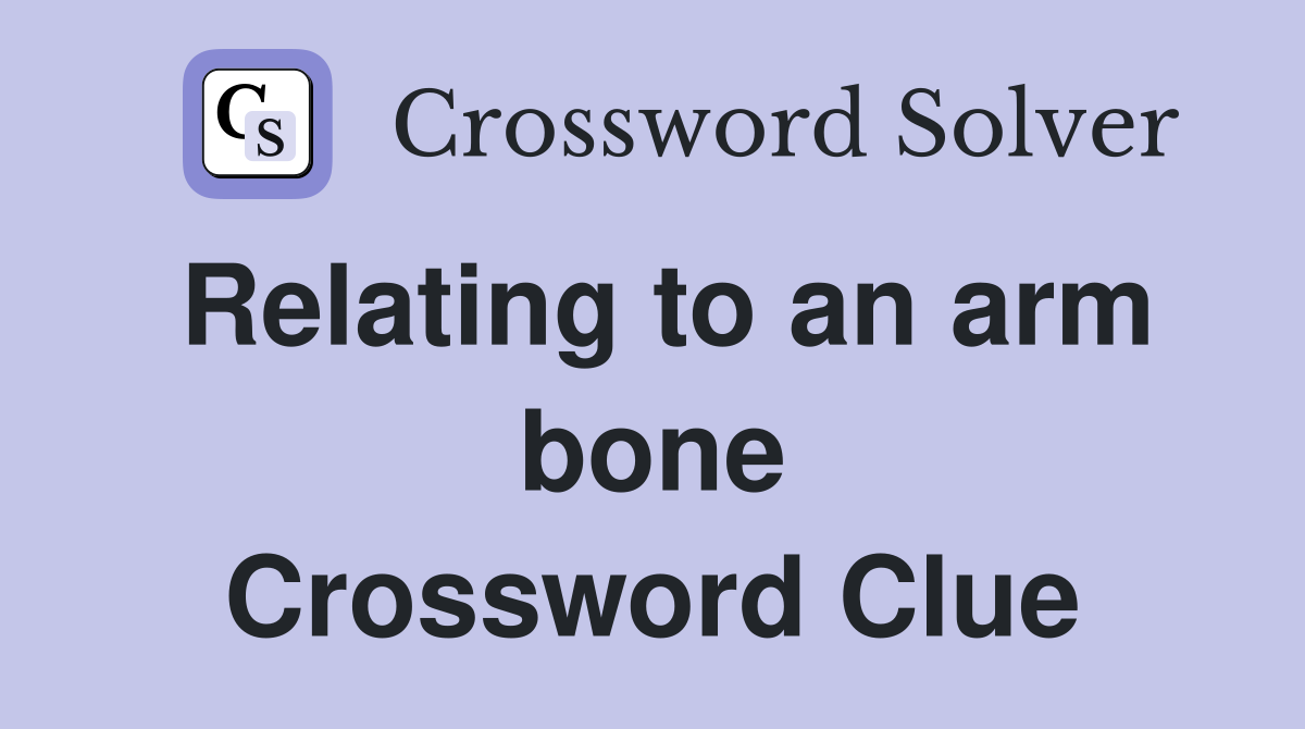 Relating to an arm bone Crossword Clue