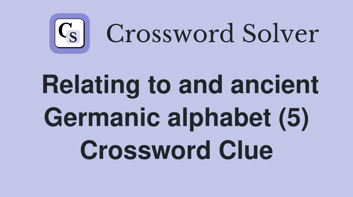 Relating to and ancient Germanic alphabet (5) Crossword Clue