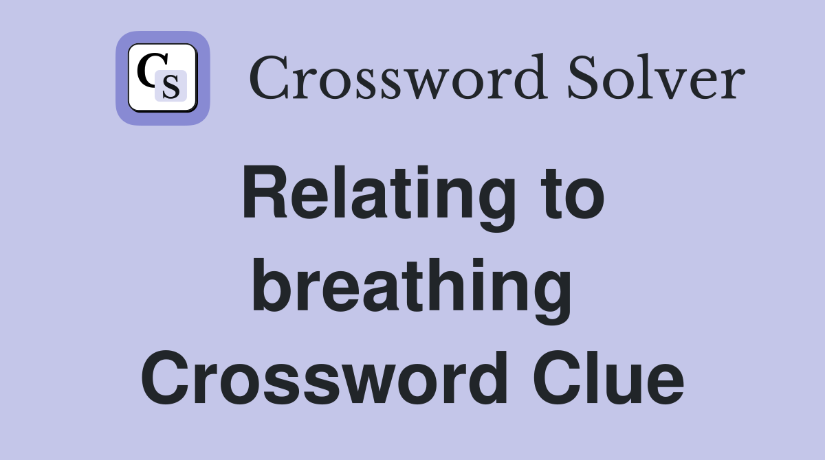 Relating to breathing Crossword Clue