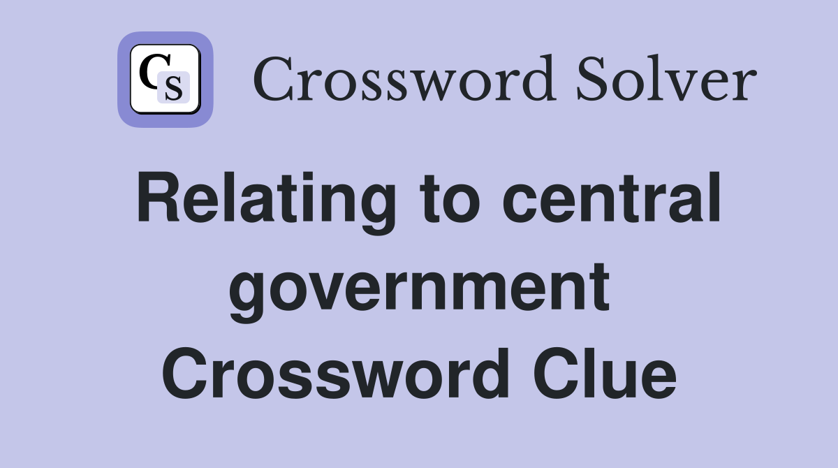 Relating to central government Crossword Clue